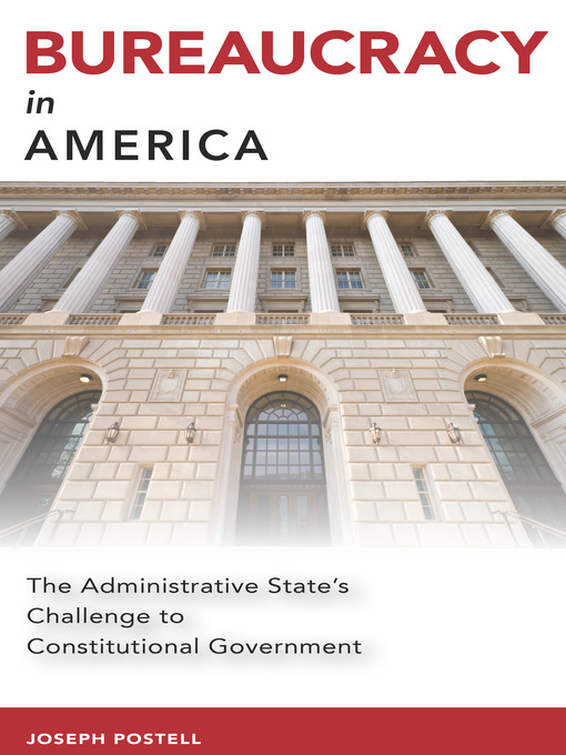 Title details for Bureaucracy in America by Joseph Postell - Available